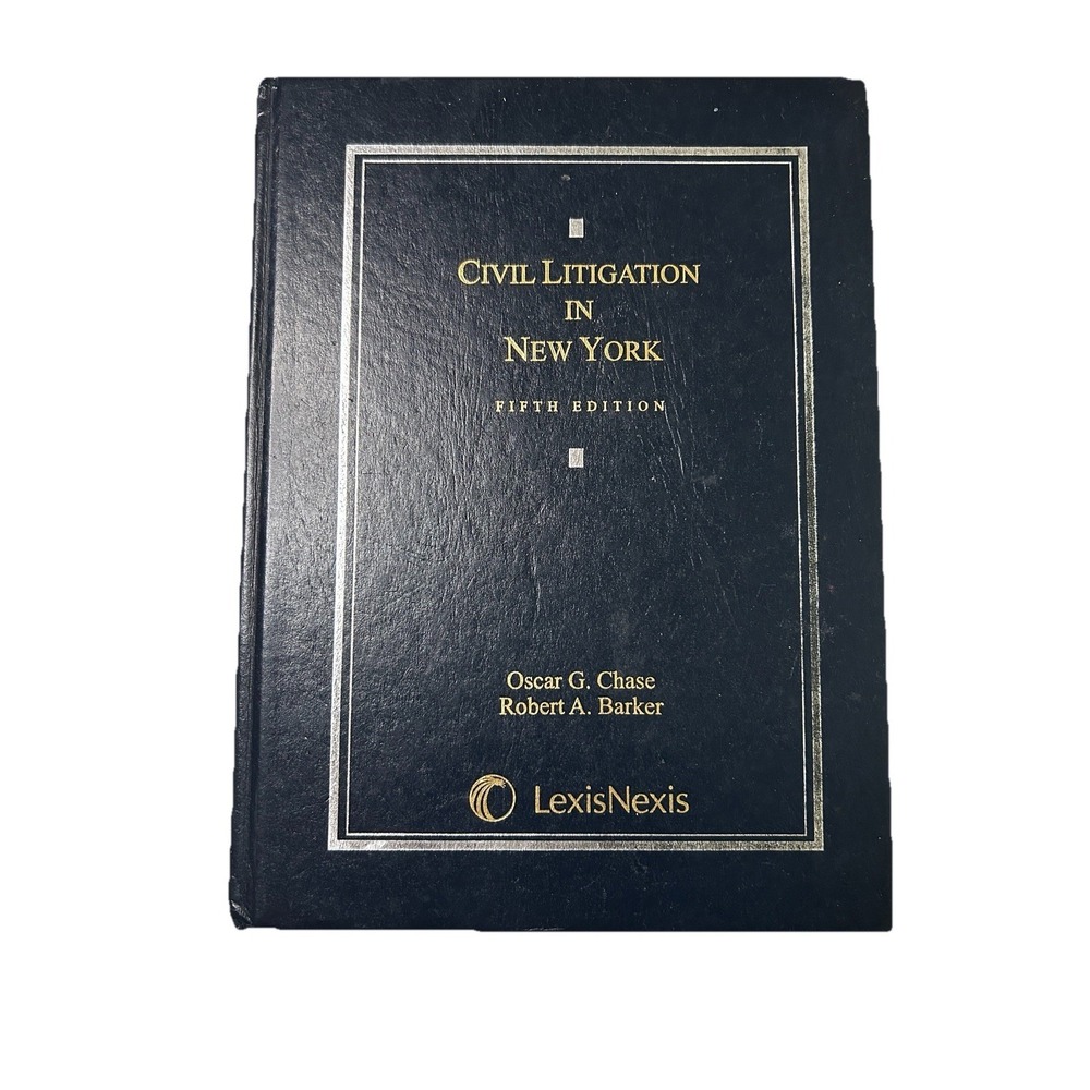 Civil Litigation in New York (Fifth Edition) by Oscar Chase & Barker LexisNexis